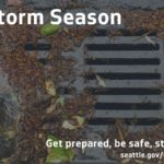 It's Storm Season: Get prepared, be safe, stay informed at https://seattle.gov/utilities/weather