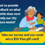 Want to provide feedback on what Seattle does next to help our City reduce waste? Take our survey and you could win a $50 gift card!